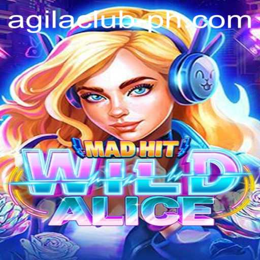 MadHitWildAlice: The New Gaming Sensation with AGILACLUB Intricacies