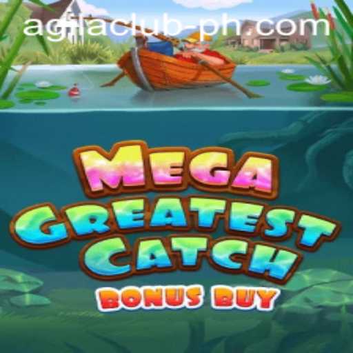 MegaGreatestCatchBonusBuy: Dive into the Excitement with AGILACLUB