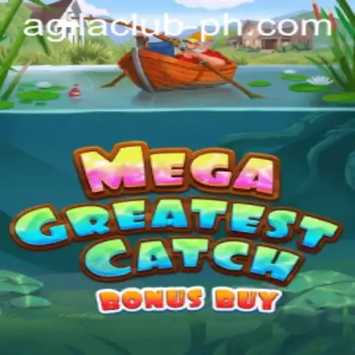 MegaGreatestCatchBonusBuy: Dive into the Excitement with AGILACLUB